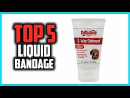 ✅Top 5 Best Liquid Bandage for Dogs in 2025