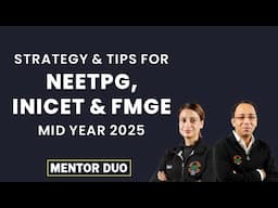 Strategy & Tips for NEETPG, INICET & FMGE MidYear 2025