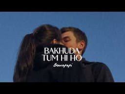 Bakhuda Tumhi Ho - Slowed & Reverb | Atif Aslam | Kismat Konnection ✨