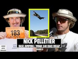 Nick Pelletier Recaps His Moab 240 Race & Bridge Day BASE Jumping - COMFORT BREEDS COMPLACENCY Ep.15