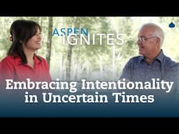 Aspen Ignites | Embracing Intentionality in Uncertain Times