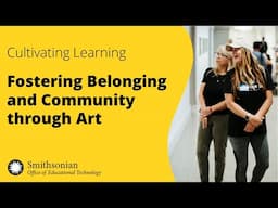 Fostering Belonging and Community through Art | Cultivating Learning