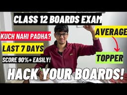 5 HACKS that helped me score 95% in LAST 7 DAYS in class 12 boards! CBSE class 12 boards 2025| CBSE