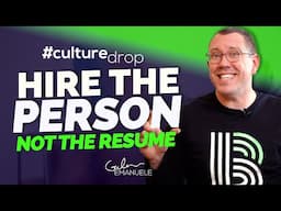 Hire the Person, Not the Resume | #culturedrop | Galen Emanuele