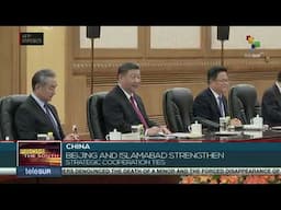 China: Beijing and Islamabad strengthen strategic cooperation ties