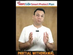 HDFC Life Smart Protect Plan - Partial Withdrawal Facility