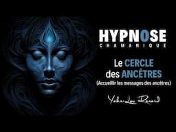 HYPNOSE Chamanique - Le Cercle des Ancêtres