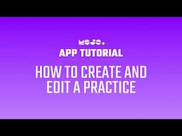 MOJO Tutorial: Create and Edit a Practice (Updated for Spring 2023!)