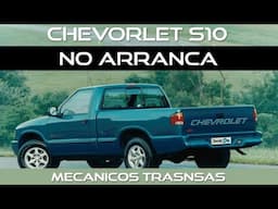 Chevrolet S10, 4.3 Vortec 6Cil. No arranca ¿Problemas de Compresión? !Mecánicos Queriendo estafar!