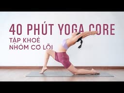 Giáo Án Yoga mẫu: Yoga core - 40 phút thân bài làm khoẻ vùng cơ trọng tâm