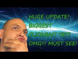 HUGE UPDATE OMG MASSIVE CLICKBAIT MUST SEE!!!