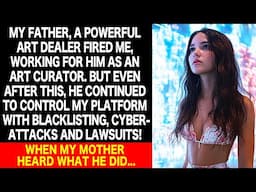 My father tried to control my work with blacklisting, cyber attacks and lawsuits so I...