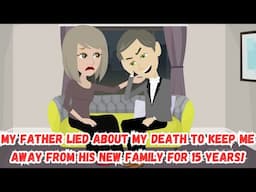 My Father Lied About My Death to Keep Me Away From His New Family for 15 Years!