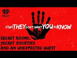 CLASSIC: Secret Rooms, Secret Societies and an Unexpected Guest | STUFF THEY DON'T WANT YOU TO KNOW