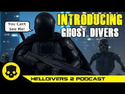 GHOST DIVERS! Why We Need a STEALTH Warbond! | Helldivers 2 Podcast