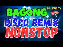 BAGONG NONSTOP DISCO REMIX 2025 - DJ JERIC TV