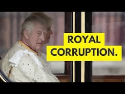 The MONARCHY is CORRUPT - Beyond the Royal Headlines