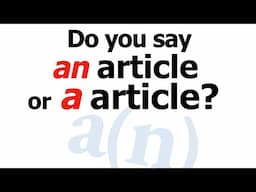 Do you say 'AN article' or 'A article'?