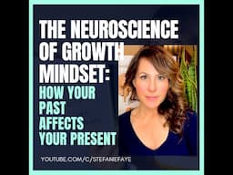 The neuroscience of growth mindset: how your past affects your present