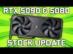 Exclusive: RTX 5090, 5080, & 5070 Ti Stock Update