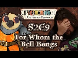 Uprooted S2E9 | Funny Woodland D&D | For Whom the Bell Bongs