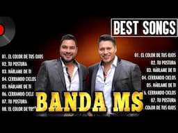 Banda MS ~10 Grandes Exitos ~ Las Monjitas, Entre Perico Y Perico, El Baile De S...