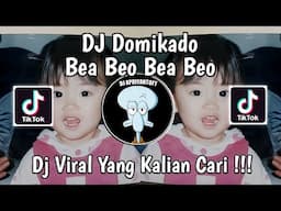 DJ BEA BEO BEA BEO | DJ DOMIKADO VIRAL TIK TOK TERBARU 2025 YANG KALIAN CARI !