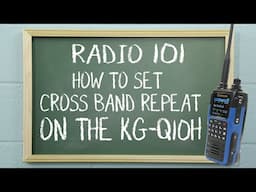 How to Set Up and Activate Cross Band Repeat on the Wouxun KG-Q10H | Radio 101