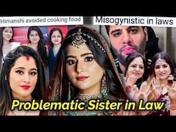 HIMANSHI'S SISTER IN LAW BEING MISOGYNISTIC: HIMANSHI ACCUSED OF TAKING JEWELLERY & HAVING AFFAIRS