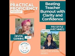 #20 - Beating Teacher Burnout with Clarity and Confidence | Pav of Fle avec Mme D| Meet the Speak...