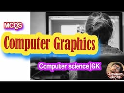 Computer Graphics Mcqs|CS|IT|Computer Science Mcqs| Mushahid Haider