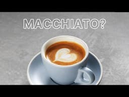 What exactly is a Macchiato?