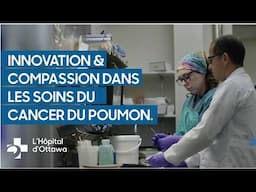 À l’intérieur du programme d’oncologie thoracique de L’Hôpital d’Ottawa