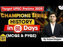 UPSC Prelims 2025: History in 60 Days – Champions Series By Sujeet Sir