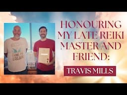 Honouring My Late Reiki Master And Friend - Travis Mills