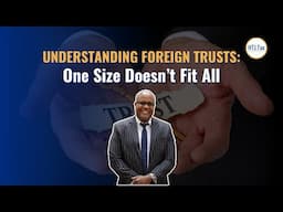 [ Offshore Tax] Understanding Foreign Trusts: One Size Doesn’t Fit All