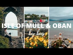 Isle of Mull & Oban without a car | Scotland on a budget | VLOG