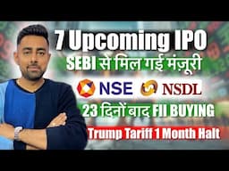 7 Upcoming IPO | FII Buying | Trump Tariff | Dr Agarwal IPO | Jayesh Khatri