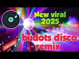 new viral 2025 budots disco nonstop remix