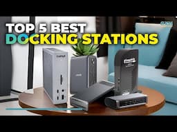 Best Docking Station 2025 - Top 5 Best Docking Stations 2025