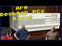 Desktop PCs Are Back! - This Week In Retro 197