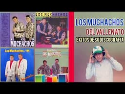 🪗LOS MUCHACHOS DEL VALLENATO🪗 Exitos de su Discografía Mix