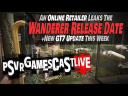 Did The WANDERER FRAGMENTS OF FATE Release Date Just Get Leaked? | PSVR2 GAMESCAST LIVE