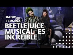 Beetlejuice Musical es Increible - Radio Termina 26