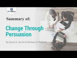 HBR Article II Change Through Persuasion II Summary