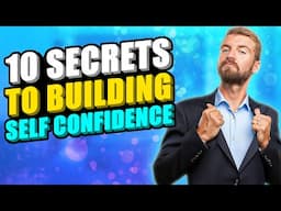 10 Secret tips to Building Your Self Confidence