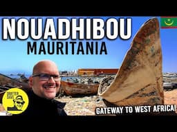 Exploring the West African city of Nouadhibou, Mauritania (Where the Sahara Desert meets the Sea!)