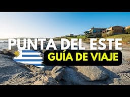 Guía de viaje: PUNTA del ESTE y alrededores 🇺🇾🏖️