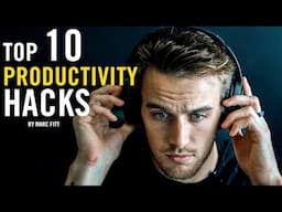 Top 10 PRODUCTIVITY HACKS