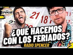 FERIADOS: ¿TENEMOS DEMASIADOS? | RADIO SPENCER